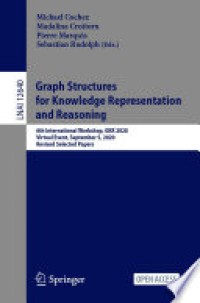 Graph structures for knowledge representation and reasoning : 6th international workshop, gkr 2020, virtual event, september 5, 2020, revised selected papers