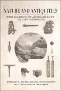 Nature and antiquities : the making of archaeology in the Americas