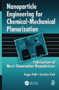 Nanoparticle engineering for chemical-mechanical planarization : fabrication of next-generation nanodevices