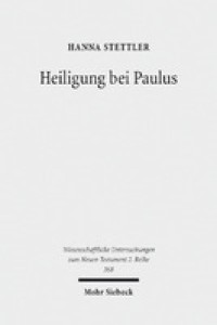 Heiligung bei Paulus : ein Beitrag aus biblisch-theologischer Sicht