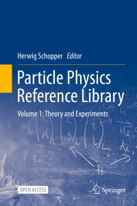 Particle physics reference library : volume 1:t and experiments