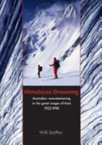 Himalayan dreaming : Australian mountaineering in the great ranges of Asia, 1922-1990