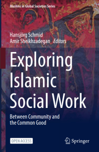 EXPLORING ISLAMIC SOCIAL WORK : between community and the common good