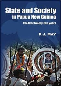 State and Society in Papua New Guinea: the first twenty-five year