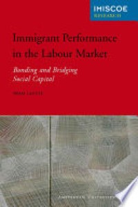 Immigrant Performance in the Labour Market : Bonding and Bridging Social Capital