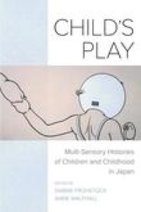 Child’s play : multi-sensory histories of children and childhood in Japan