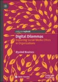 Digital dilemmas : exploring social media ethics in organizations