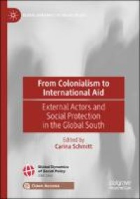 From Colonialism to International Aid
External Actors and Social Protection in the Global South