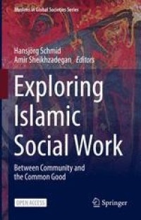 Exploring islamic social work : between community and the common good