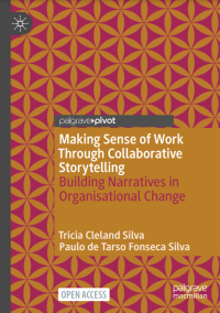 Making sense of work through collaborative storytelling : building narratives in organisational change