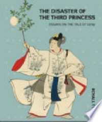 The Disaster of the Third Princess: Essays on The Tale of Genji