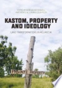 Kastom, property and ideology : Land transformations in Melanesia