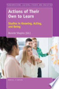 Actions of Their Own to Learn : Studies in Knowing, Acting, and Being