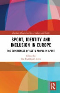 Sport, Identity and Inclusion in Europe : The Experiences of LGBTQ People in Sport