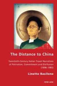 The Distance to China: Twentieth-Century Italian Travel Narratives of Patriotism, Commitment and Disillusion (1898–1985)