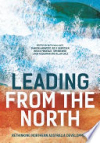 Leading from the North Rethinking Northern Australia Development