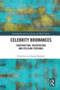 Celebrity bromances : constructing, interpreting and utilising personas