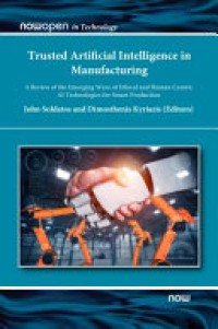 Trusted artificial intelligence in manufacturing : a review of the emerging wave of ethical and human centric AI technologies for smart production