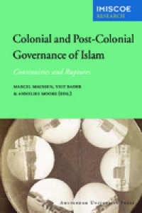 Colonial And Post-Colonial Governance Of Islam; Continuities And Ruptures