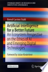 Artificial Intelligence for a Better Future : An Ecosystem Perspective on the Ethics of AI and Emerging Digital Technologies