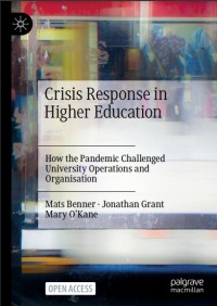 Crisis response in higher education : how the pandemic challenged university operations and organisation