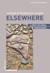 Science & Technology Studies Elsewhere : A Postcolonial Programme