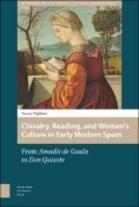 Chivalry, reading, and women's culture in early modern Spain: from Amadís de Gaula to Don Quixote