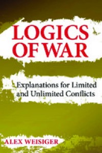 Logics Of War; Explanations For Limited And Unlimited Conflicts