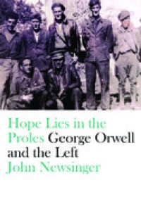 Hope lies in the proles:George Orwell and the Left