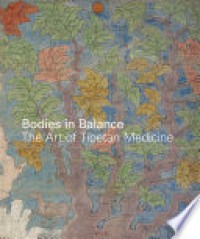 Bodies in Balance : The Art of Tibetan Medicine