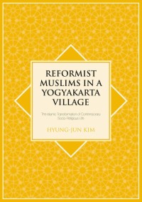 Reformist muslims in a Yogyakarta Village : the Islamic transformation of contemporary socio-religious life