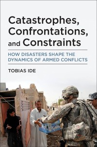 Catastrophes, confrontations, and constraints: how disasters shape the dynamics of armed conflicts