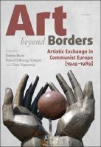 Art beyond borders: artistic exchange in communist Europe (1945–1989)