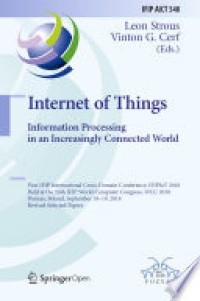 Internet of things. information processing in an increasingly connected world : first ifip international cross-domain conference, ifipiot 2018, held at the 24th ifip world computer congress, wcc 2018, poznan, poland, september 18-19, 2018, revised selected papers