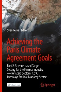 Achieving the Paris climate agreement goals : Part 2: science-based target setting for the finance industry — net-zero sectoral 1.5˚C pathways for real economy sectors