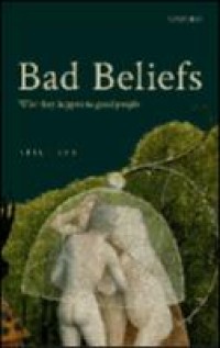 Bad beliefs : why they happen to good people