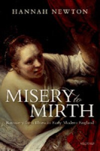 Misery to mirth : recovery from illness in early modern England