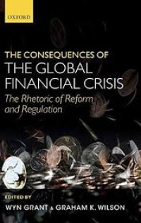 Consequences of the global financial crisis: the rhetoric of reform and regulation