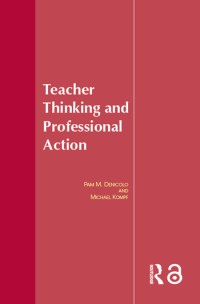 Teacher thinking and professional action