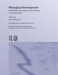 Managing development : globalization, economic restructuring, and social policy