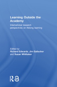 Learning outside the academy : international research perspectives on lifelong learning