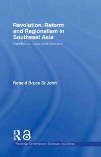 Revolution, reform and regionalism in Southeast Asia : Cambodia, Laos and Vietnam