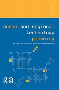 Urban and regional technology planning : planning practice in the global knowledge economy