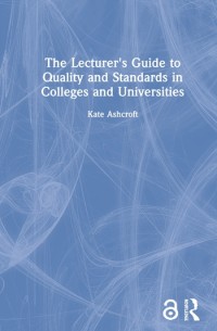 The lecturer's guide to quality and standards in colleges and universities