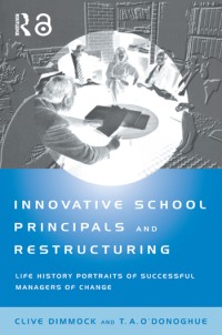 Innovative school principals and restructuring : life history portraits of successful managers of change