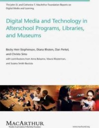 Digital media and technology in afterschool programs, libraries, and museums