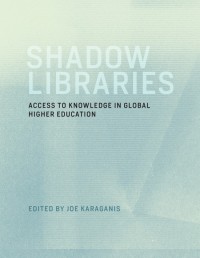 Shadow libraries : access to educational materials in global higher education