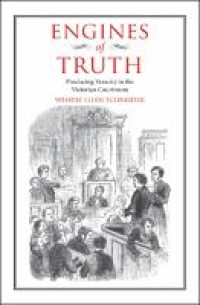 Engines of truth : producing veracity in the Victorian courtroom