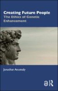 Creating future people : the ethics of genetic enhancement