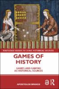 Games of history : games and gaming as historical sources